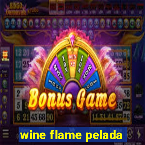 wine flame pelada