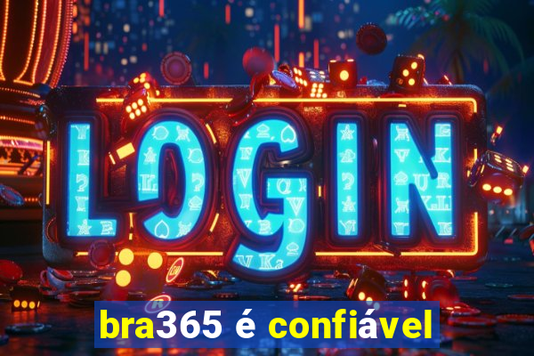 bra365 é confiável