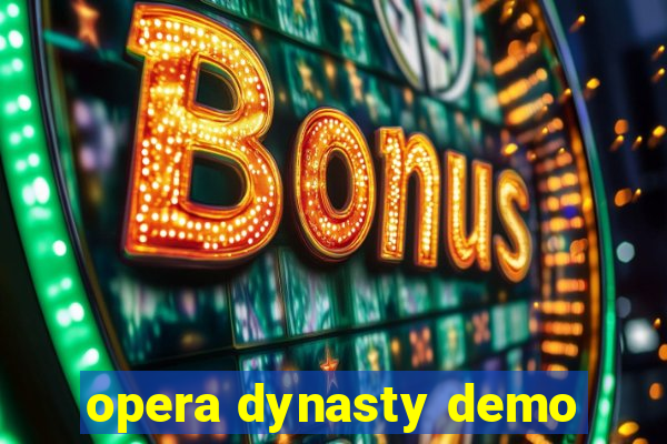 opera dynasty demo