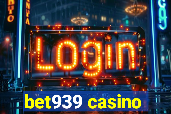 bet939 casino