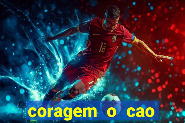 coragem o cao covarde assistir