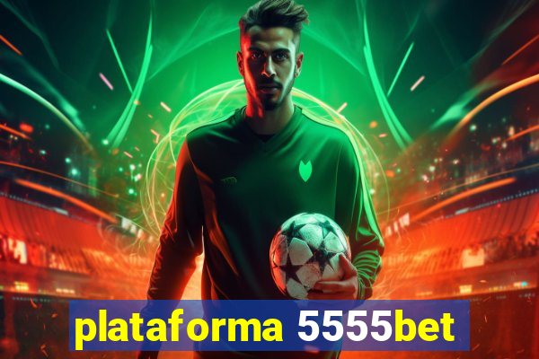 plataforma 5555bet