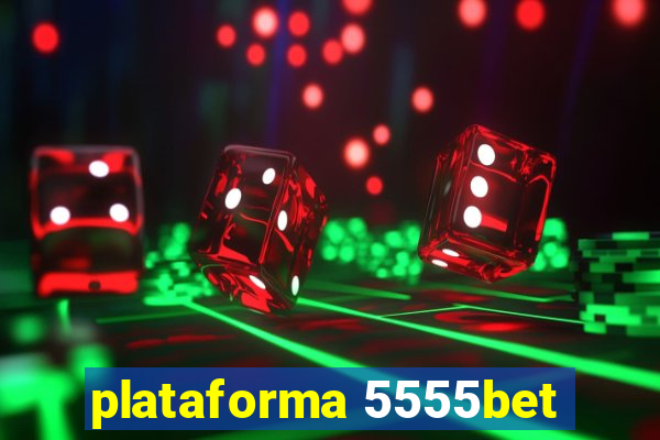 plataforma 5555bet