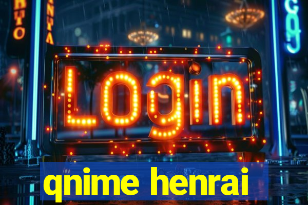 qnime henrai