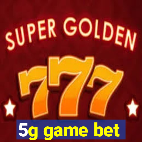 5g game bet