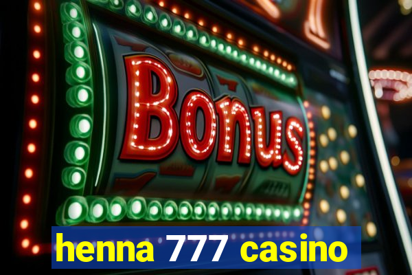 henna 777 casino