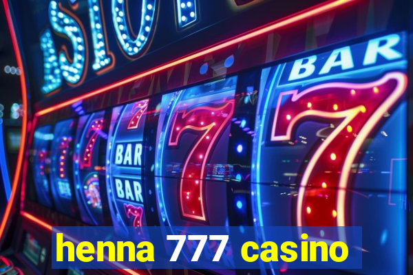 henna 777 casino