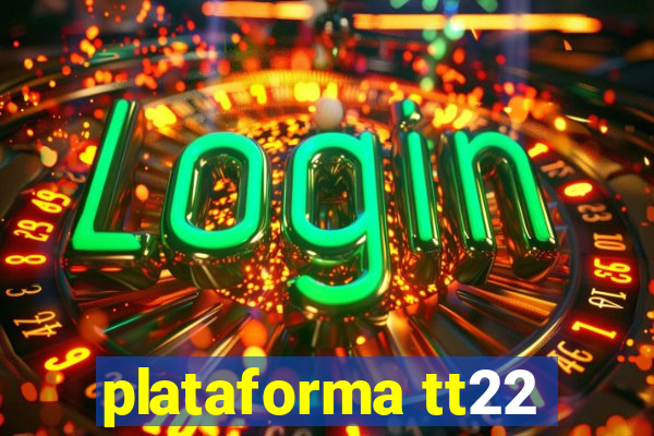 plataforma tt22