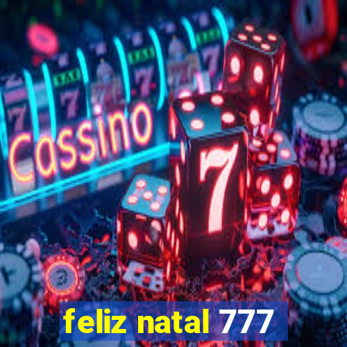 feliz natal 777