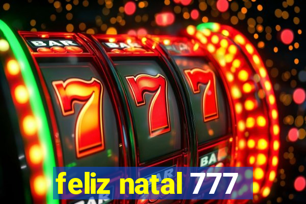 feliz natal 777