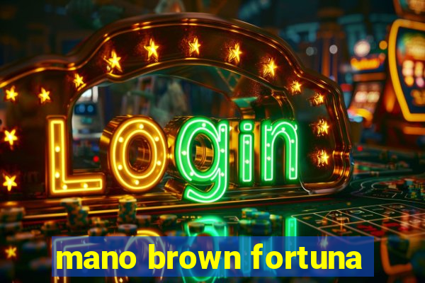 mano brown fortuna