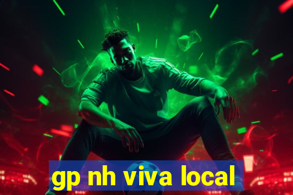 gp nh viva local