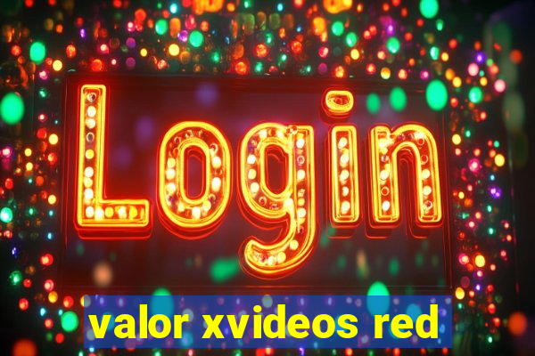 valor xvideos red