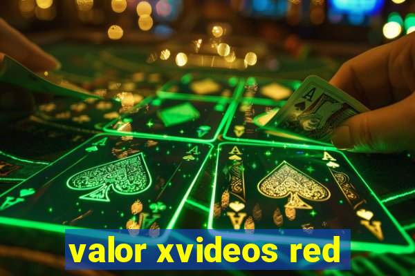 valor xvideos red