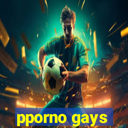 pporno gays