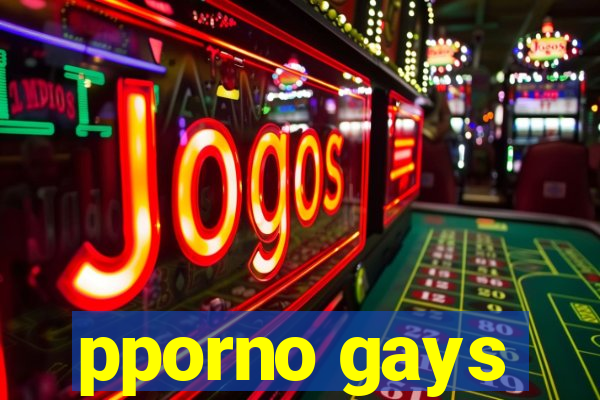 pporno gays