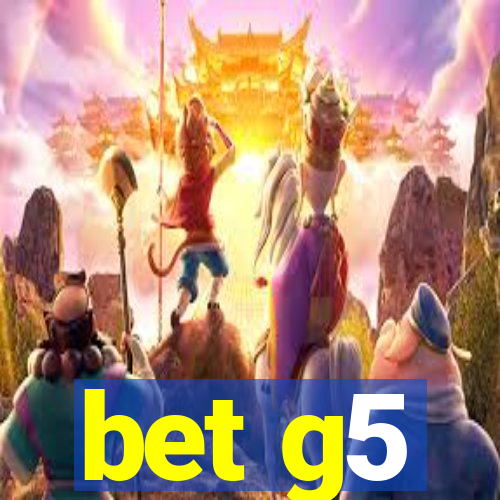 bet g5