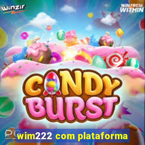 wim222 com plataforma