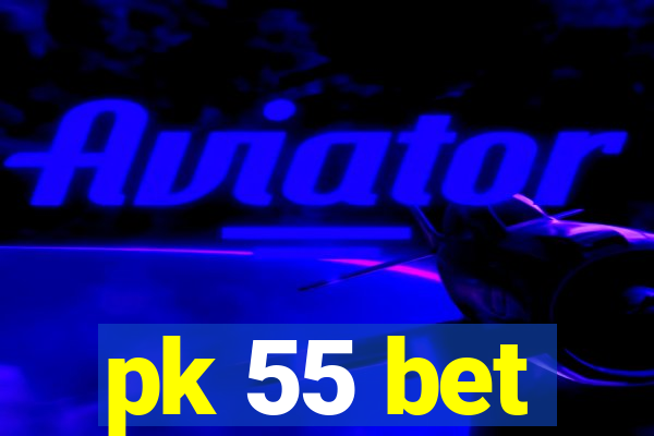 pk 55 bet