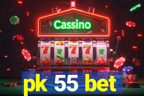 pk 55 bet