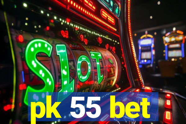 pk 55 bet