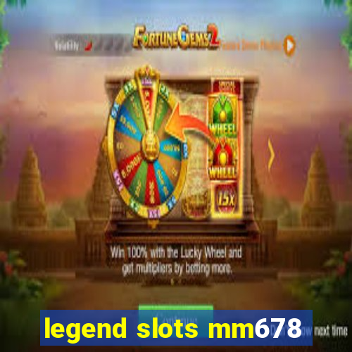 legend slots mm678