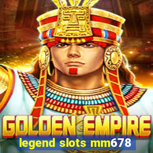 legend slots mm678