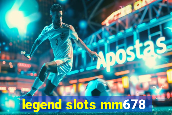 legend slots mm678