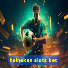 heineken slots bet