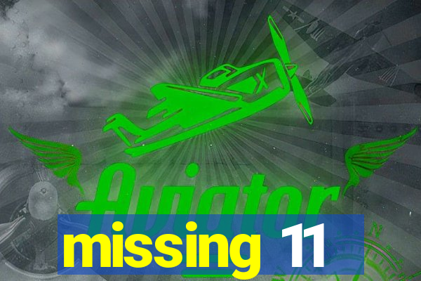 missing 11