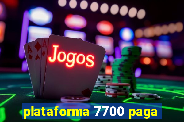 plataforma 7700 paga