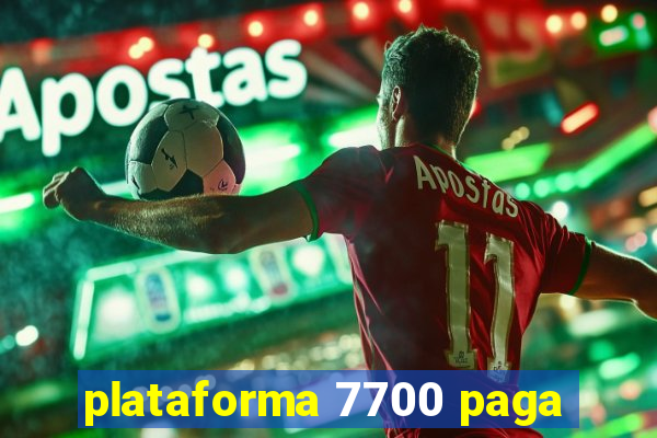 plataforma 7700 paga