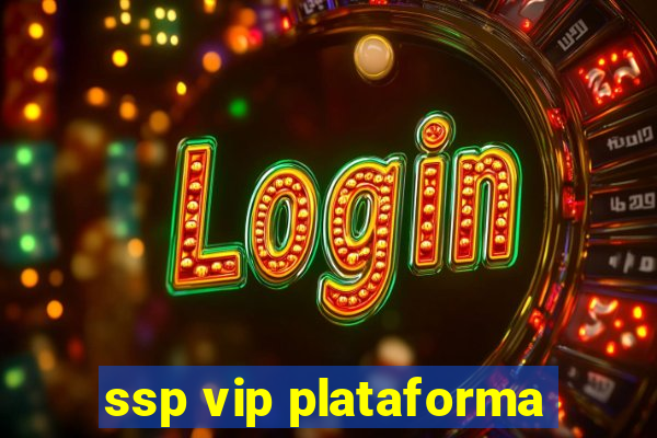 ssp vip plataforma