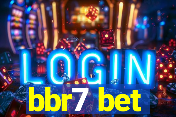 bbr7 bet