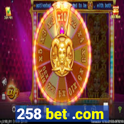 258 bet .com