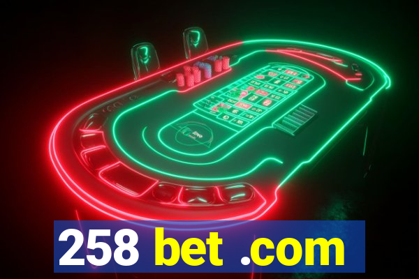 258 bet .com