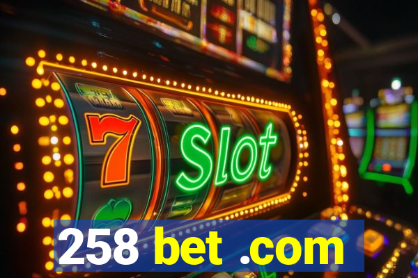 258 bet .com