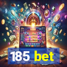 185 bet