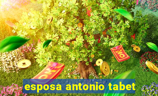 esposa antonio tabet