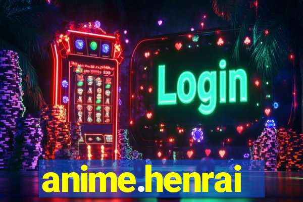 anime.henrai