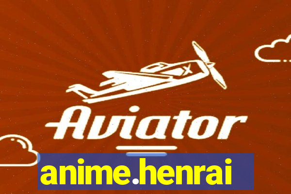 anime.henrai