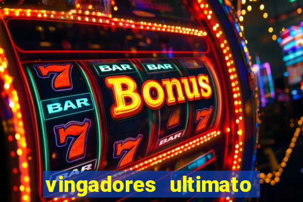 vingadores ultimato completo dublado gratis