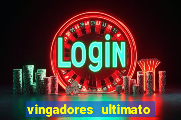 vingadores ultimato completo dublado gratis