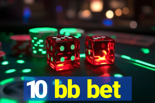 10 bb bet