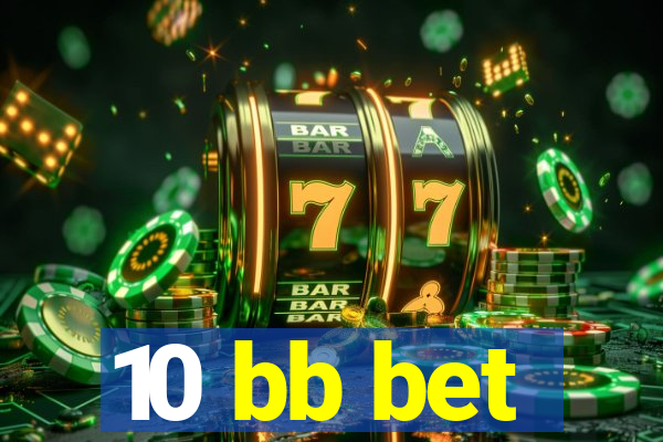 10 bb bet