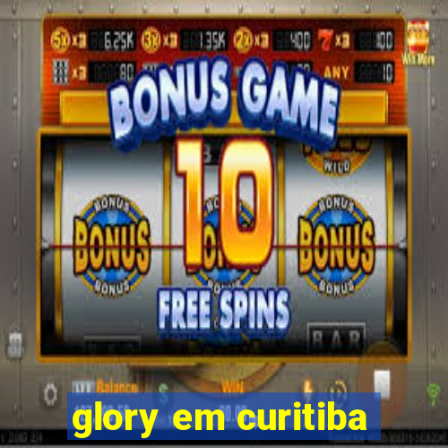 glory em curitiba