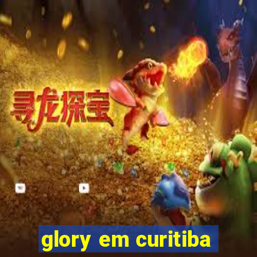 glory em curitiba