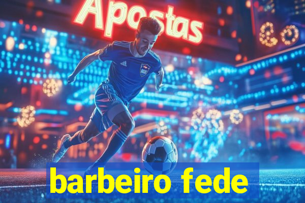 barbeiro fede