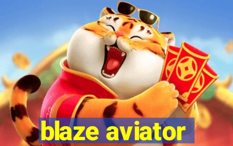 blaze aviator