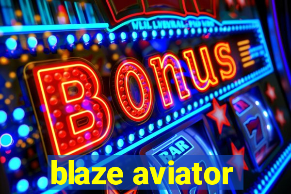 blaze aviator